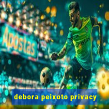 debora peixoto privacy